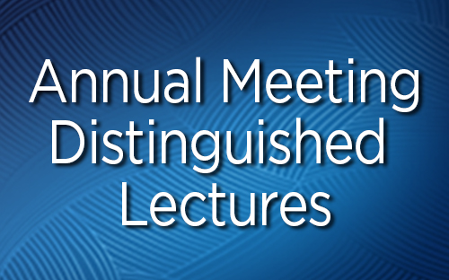 Annual Meeting Distinguished Lectures Videos