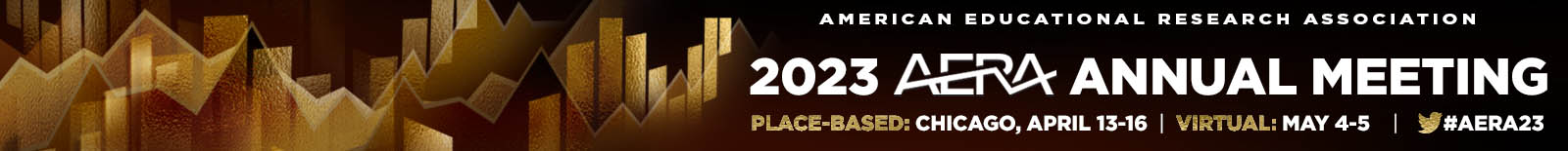 2023 Annual Meeting Banner image "2023 Annual Meeting, Place-based: Chicago, April 13-16, Virtual: May 4-5, [Twitter logo] #AERA23"