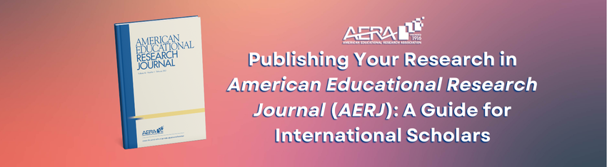 Publishing Your Research in American Educational Research Journal (AERJ ...