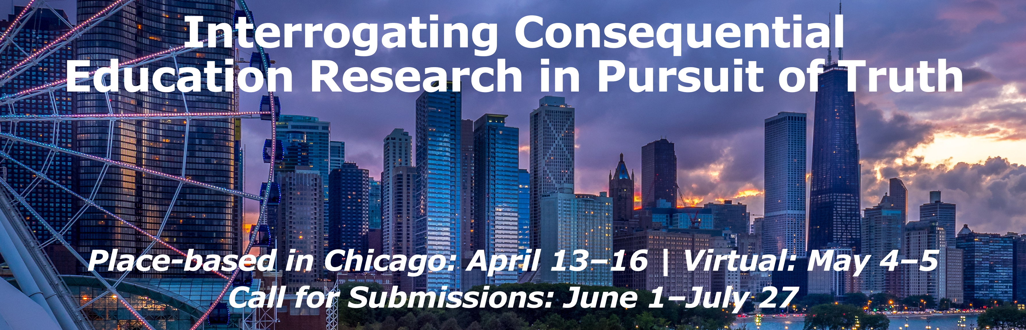 Interrogating Consequential Education Research in Pursuit of Truth. AERA 2023 Annual Meeting, Chicago, IL, April 13-16, 2023 Interrogating Consequential Education Research in Pursuit of Truth. AERA 2023 Annual Meeting, Chicago, IL, April 13-16, 2023