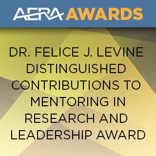 Dr. Felice J. Levine Distinguished Contributions to Mentoring in Research and Leadership Award